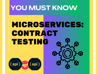 You Must Know Microservices: Contract Testing is the New King!