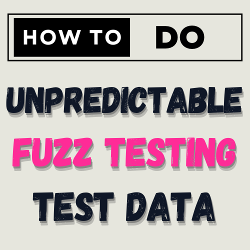 How to do Fuzz Testing: Unpredictable Test Data 📑