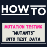 How to apply Mutation Testing to Test Data? | Test Tales | Rishikesh Vajre | Testtales | Testtales.com | Tales of Testing