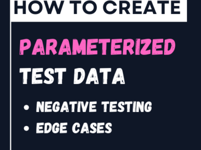 How to Create Parameterized Test Data for Negative Testing Edge Cases