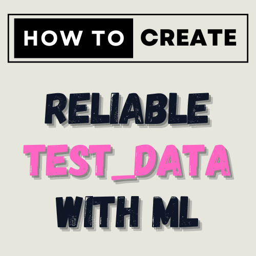 How to Create Reliable Test Data for Automation with ML